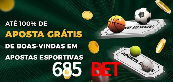 685 Bet Ate 100% de Aposta Gratis