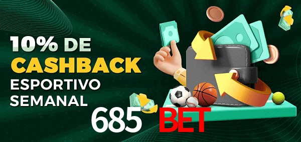 10% de bônus de cashback na 685 Bet